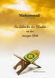 Andrea Mohamed Hamroune - Muhammad - Ein Leben für den Glauben an den einzigen Gott.