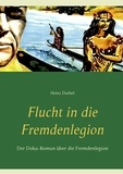 Heinz Duthel - Flucht in die Fremdenlegion - Der Doku-Roman über die Fremdenlegion.