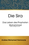 Andrea Mohamed Hamroune - Die Sira - Das Leben des Propheten Muhammad.