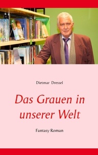 Dietmar Dressel - Das Grauen in unserer Welt - Fantasy Roman.