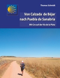 Thomas Schmidt - Von Calzada de Béjar nach Puebla de Sanabria - Mit Cro auf der Vía de la Plata.