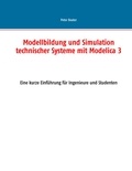Peter Beater - Modellbildung und Simulation technischer Systeme mit Modelica 3 - Eine kurze Einführung für Ingenieure und Studenten.