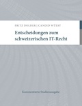 Candid Wüest et Fritz Dolder - Entscheidungen zum schweizerischen IT-Recht - Kommentierte Studienausgabe.