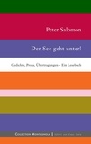 Peter Salomon - Der See geht unter! - Gedichte, Prosa, Übertragungen – Ein Lesebuch.