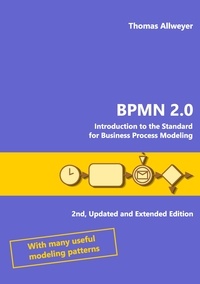 Thomas Allweyer - BPMN 2.0 - Introduction to the Standard for Business Process Modeling.