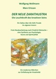 Wolfgang Wellmann et Marc Ericson - Der neue Zarathustra - Die Leuchtkraft des kreativen Seins.