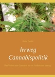 Heinz Duthel - Irrweg Cannabispolitik - Das Verbot von Cannabis ist ein "kollektiver Irrweg".