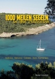 Walter Vollstädt - 1000 Meilen Segeln in den Balearen - Mallora-Menorca-Cabrera-Ibiza-Formentera.