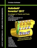 Christian Schlieder - Autodesk Inventor 2017 - Grundlagen in Theorie und Praxis - Viele praktische Übungen am Konstruktionsobjekt 4-Takt-Motor.