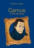 Walther Ziegler - Camus in 60 Minutes - Great Thinkers in 60 Minutes.