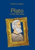 Walther Ziegler - Plato in 60 Minutes - Great Thinkers in 60 Minutes.