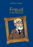Walther Ziegler - Freud in 60 Minutes - Great Thinkers in 60 Minutes.