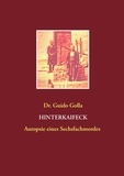Guido Golla - Hinterkaifeck - Autopsie eines Sechsfachmordes.