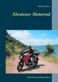Markus Höner - Abenteuer Motorrad - Mein Leben mit Motorrädern.