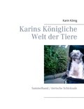 Karin König - Karins Königliche Welt der Tiere - Sammelband / tierische Schicksale.