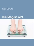 Jutta Schütz - Die Magersucht.