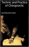 Joy Maxwell Loban - Technic and Practice of Chiropractic.