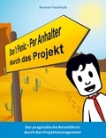 Norman Frischmuth - Don't Panic! – Per Anhalter durch das Projekt - Der pragmatische Reiseführer durch das Projektmanagement.