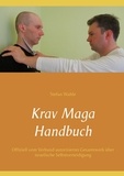 Stefan Wahle - Krav Maga Handbuch - Offiziell vom Verband autorisiertes Gesamtwerk über israelische Selbstverteidigung.