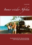 Ursula Wulf - Immer wieder Afrika - Ein Reisebericht für Abenteuerlustige, LKW-Freaks und Katzenfreunde.