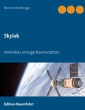Bernd Leitenberger - Skylab - Amerikas einzige Raumstation.