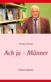 Dietmar Dressel - Ach ja - Männer - Fantasy Roman.