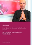 Stefan Wahle - Das Qigong der sechs heilenden Laute - Mit Qigong zu Gesundheit und Wohlbefinden.