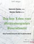 Berthold Wendt et Günter Garbe - Aus dem Leben einer Mecklenburgischen Bauernfamilie - Eine Familienchonik über 8 Jahrhunderte.