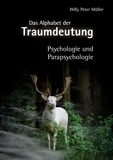 Willy Peter Müller - Das Alphabet der Traumdeutung - Psychologie und Parapsychologie.
