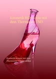 Viola Lossermann - Kosmetik Rührküche mit dem Thermomix TM5 - Kosmetik Rezepte mit dem Thermomix TM5 herstellen.