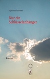 Engelbert Manfred Müller - Nur ein Schlüsselanhänger - Roman.