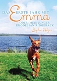 Sophie Hilger - Das erste Jahr mit Emma - oder: Mein junger Rhodesian Ridgeback.