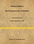 Salomon Maïmon et Dietrich Scheglmann - Die Kategorien des Aristoteles - Nach dem Text der zweiten Ausgabe von 1798..