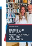 Manuela Gassner - Theorie und Praxis des Mentaltrainings nach Kurt Tepperwein - Deine Gedanken - dein Erfolg!.