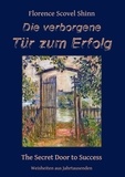 Florence Scovel Shinn et Günter W. Kienitz - Die verborgene Tür zum Erfolg - The Secret Door to Success.