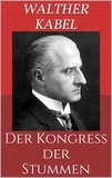 Walther Kabel - Der Kongreß der Stummen.