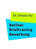 Dennis Sui - Berliner Brieftraining Bewerbung - Prüfungsvorbereitung.