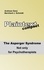 Bernhard J. Schmidt et Andreas Ganz - Plaintext compact. The Asperger Syndrome - Not only for Psychotherapists.