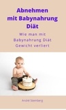 André Sternberg - Abnehmen mit Babynahrung Diät - Wie man mit Babynahrung Diät Gewicht verliert.