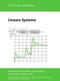 Jörg Böttcher - Lineare Systeme - Kompendium Simulation und Regelung technischer Prozesse, Teil 3.