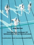 Jörg Becker - Personalbilanz Lesebogen 321 Betriebswirtschaftliche Personalmodule - Produktionsfaktor Arbeit wissensbasiert bewirtschaften.