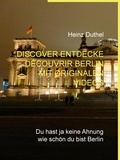 Heinz Duthel et Landesverlag.de Städte und Gemeinden Publikati - Discover Entdecke Découvrir Berlin mit originalen Videos - Du hast ja keine Ahnung wie schön du bist Berlin.