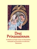 Brüder Grimm - Drei Prinzessinnen - (illustriert).