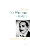 Stefan Zweig - Die Welt von Gestern - Erinnerungen eines Europäers.