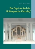 Heinz-Dieter Fiedler - Die Orgel im Saal der Brüdergemeine Ebersdorf.