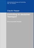 Claudio Kasper et Jörn Littkemann - Controlling im deutschen Teamsport - Eine empirische Analyse.