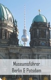 Claudia Stein - Museumsführer Berlin &amp; Potsdam.