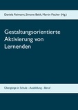 Daniela Reimann et Simone Bekk - Gestaltungsorientierte Aktivierung von Lernenden - Übergänge in Schule - Ausbildung - Beruf.