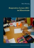 Silvia Wenning - Kooperatives Lernen im Klassenraum - Ein Lern- und Arbeitsbuch für den Klassenraum mit Praxisbeispielen.