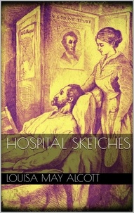 Louisa May Alcott - Hospital Sketches.